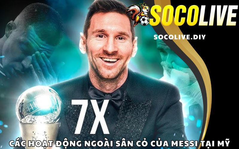 Các hoạt động ngoài sân cỏ của Messi tại Mỹ