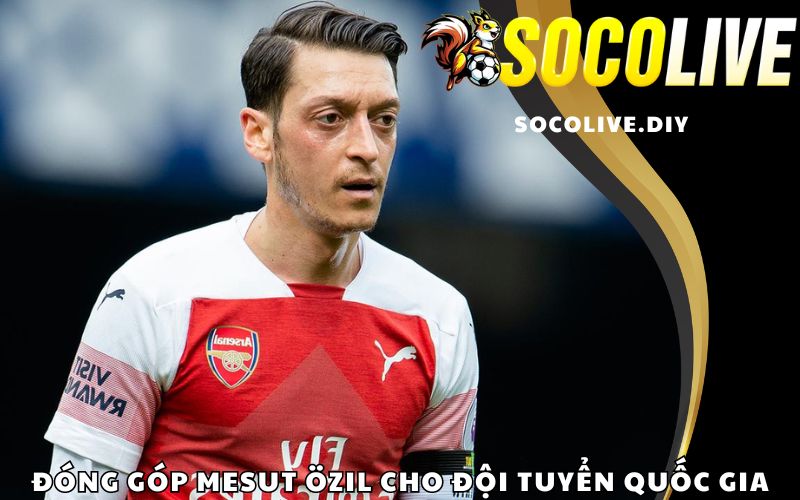 Đóng góp Mesut Özil cho Đội tuyển Quốc Gia