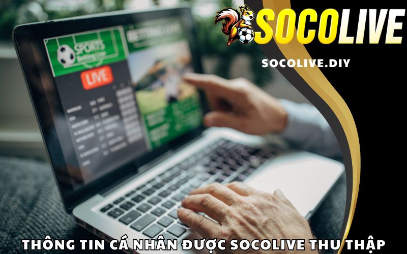 Thông tin cá nhân được Socolive thu thập