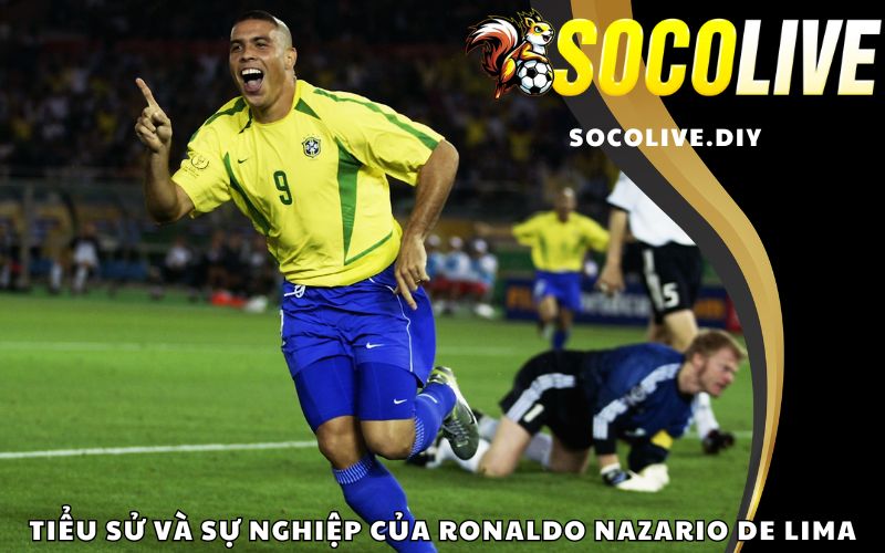 Tiểu sử và sự nghiệp của Ronaldo Nazario De Lima